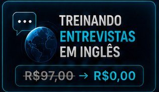 Treinando Entrevistas em Inglês